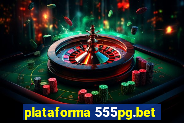 plataforma 555pg.bet